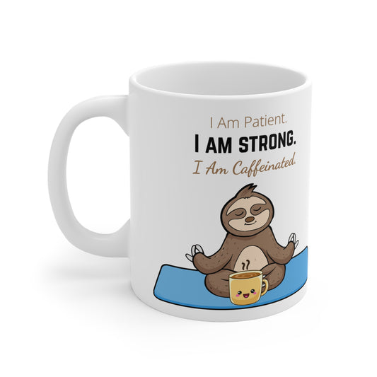 I Am Patient, I Am Strong, I Am Caffeinated - Cute Sloth with Motivational Quote Mug