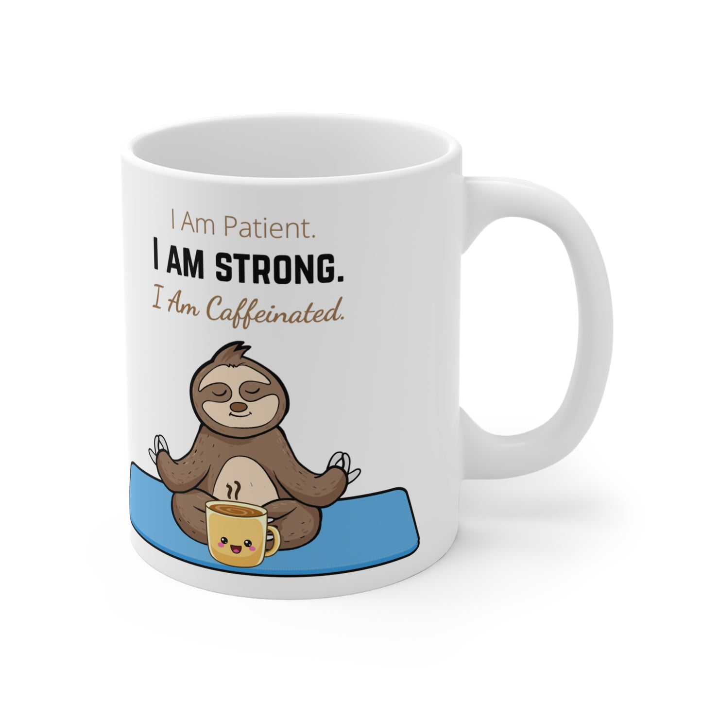 I Am Patient, I Am Strong, I Am Caffeinated - Cute Sloth with Motivational Quote Mug