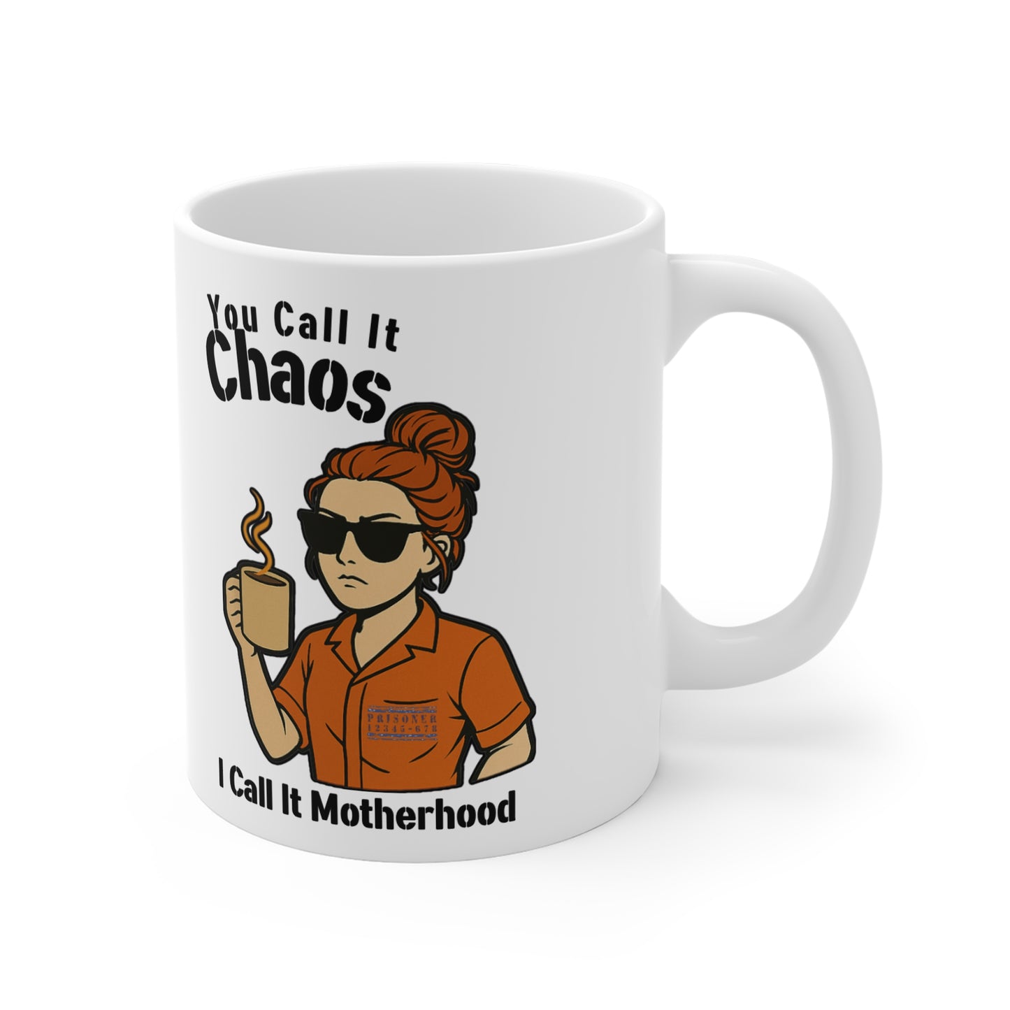 You Call It Chaos, I Call It Motherhood - White 11oz Ceramic Mug